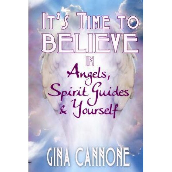 It's Time to Believe, Gina Cannone (Author)