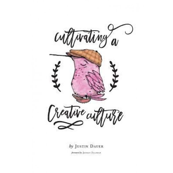 Cultivating a Creative Culture, Dauer Justin (Author)