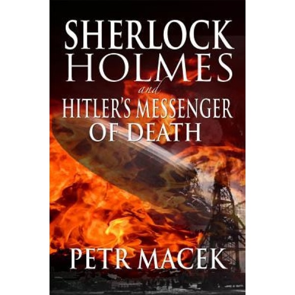 Sherlock Holmes and Hitler's Messenger of Death, Petr Macek (Author)