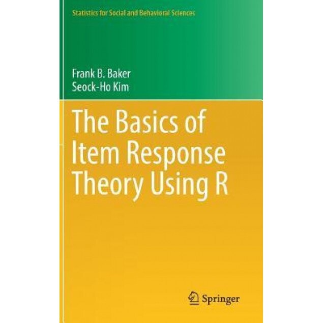 The Basics of Item Response Theory Using R, Frank B. Baker (Author)