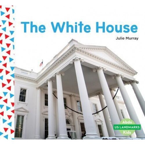The White House, Julie Murray (Author)