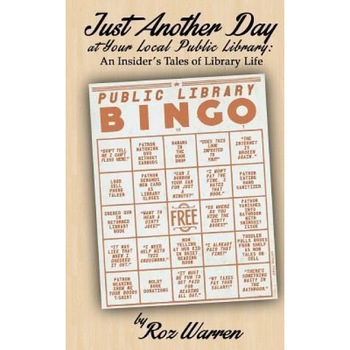 Just Another Day at Your Local Public Library: An Insider's Tales of Library Life, Roz Warren (Author) Just Another Day at Your Local Public Library: An Insider's Tales of Library Life, Roz Warren (Author)