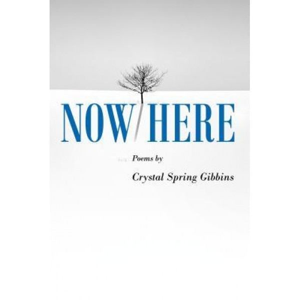 Now/Here, Crystal Spring Gibbins (Author)