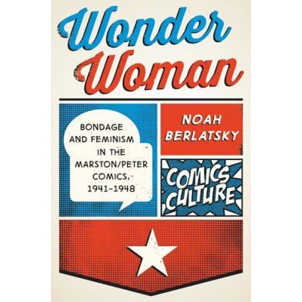 Wonder Woman: New Edition with Full Color Illustrations, Noah Berlatsky (Author)