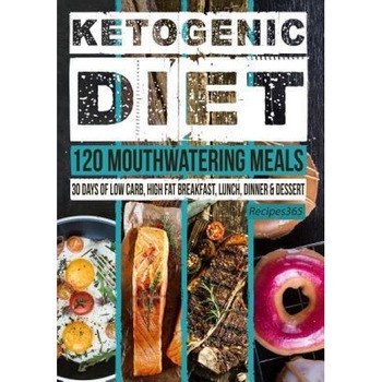 Ketogenic Diet: 120 Mouthwatering Meals: 30 Days of Low Carb, High Fat Breakfast, Lunch, Dinner & Dessert, Recipes365 Cookbooks (Author) Ketogenic Diet: 120 Mouthwatering Meals: 30 Days of Low Carb, High Fat Breakfast, Lunch, Dinner & Dessert, Recipes365 Cookbooks (Author)