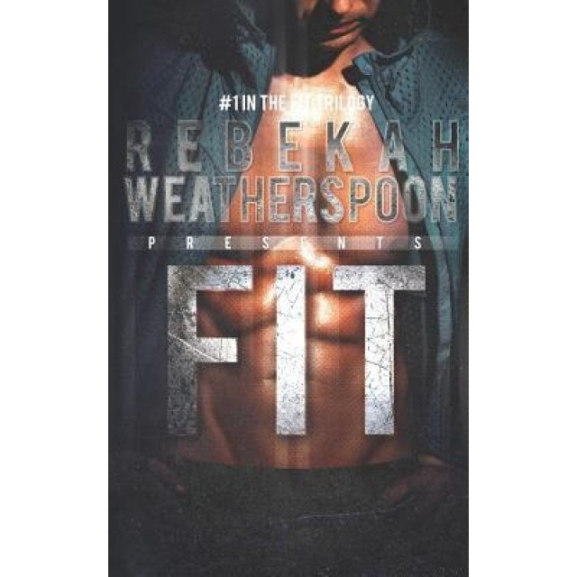 Fit: #1 in the Fit Trilogy, Rebekah Weatherspoon (Author)