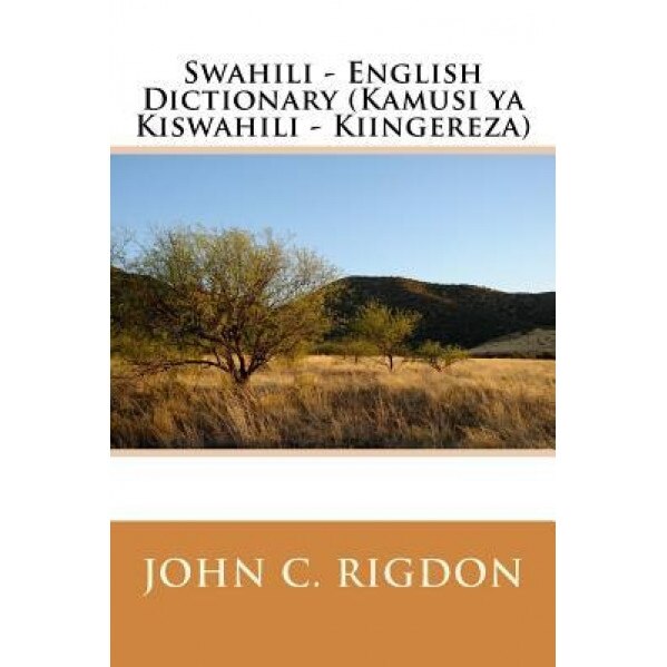 Swahili - English Dictionary (Kamusi YA Kiswahili - Kiingereza), John C. Rigdon (Author)
