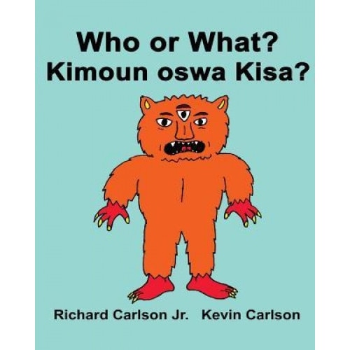 Who or What? Kimoun Oswa Kisa?: Children's Picture Book English-Haitian Creole (Bilingual Edition), Richard Carlson Jr (Author)