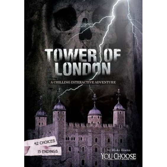 The Tower of London: A Chilling Interactive Adventure, Blake Hoena (Author)