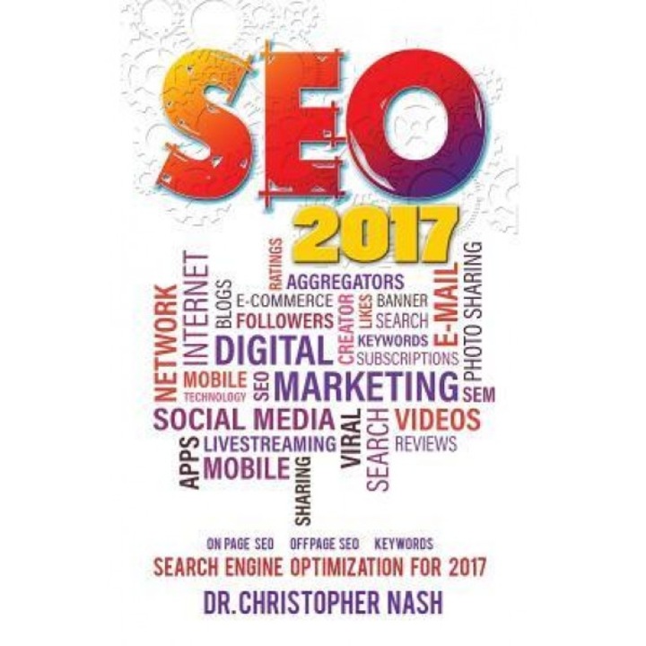 Seo 2017: Search Engine Optimization for 2017. on Page Seo, Off Page Seo, Keywords, Dr Christopher Nash (Author)