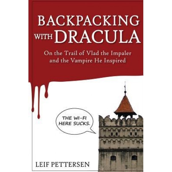 Backpacking with Dracula: On the Trail of Vlad 