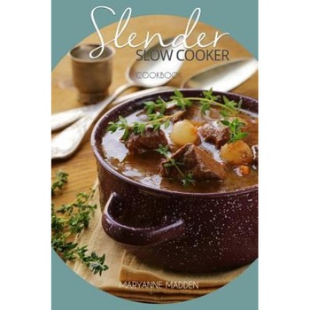 Slender Slow Cooker Cookbook: Low Calorie Recipes for Slow Cooking Under 200, 300 and 400 Calories, Maryanne Madden (Author) Slender Slow Cooker Cookbook: Low Calorie Recipes for Slow Cooking Under 200, 300 and 400 Calories, Maryanne Madden (Author)