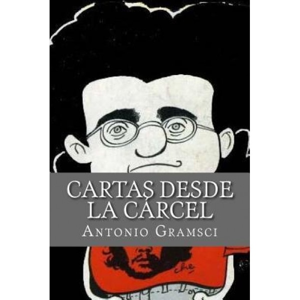 Cartas Desde La Carcel, Antonio Gramsci (Author)