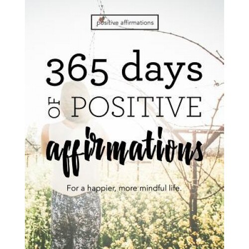 365 Days of Positive Affirmations: For a Happier, More Mindful Life - Jenny Kellett (Author)