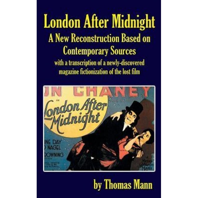 London After Midnight: A New Reconstruction Based on Contemporary Sources (Hardback), Thomas Mann (Author)