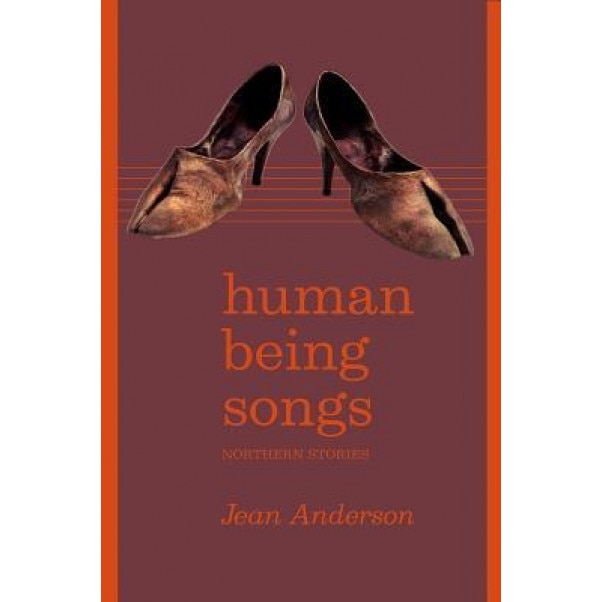 Human Being Songs: Northern Stories, Jean Anderson (Author)