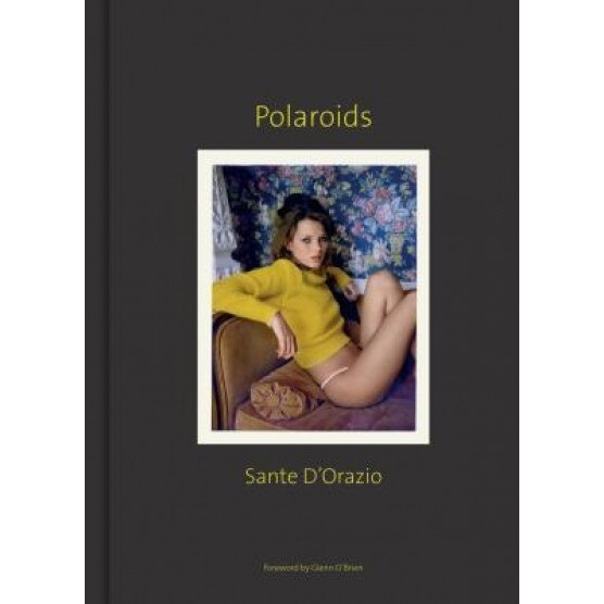 Sante D'Orazio: Polaroids, Sante D'Orazio (Author)