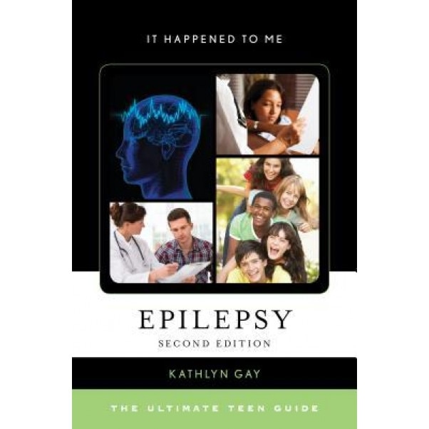 Epilepsy: The Ultimate Teen Guide, Kathlyn Gay (Author)