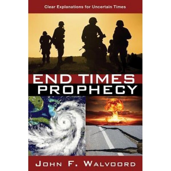 End Times Prophecy: Ancient Wisdom for Uncertain Times, John F. Walvoord (Author)
