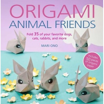 Origami Animal Friends: Fold 35 of Your Favorite Dogs, Cats, Rabbits, and More, Mari Ono (Author) Origami Animal Friends: Fold 35 of Your Favorite Dogs, Cats, Rabbits, and More, Mari Ono (Author)
