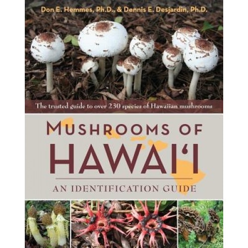 Mushrooms of Hawai'i: An Identification Guide, Don Hemmes (Author)