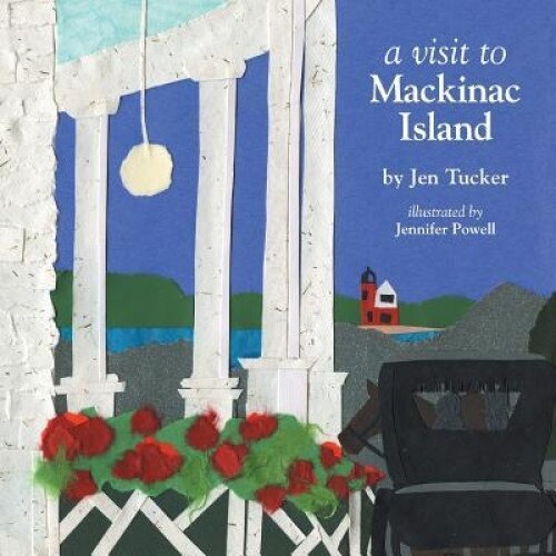 A Visit to Mackinac Island, Jen Tucker (Author)