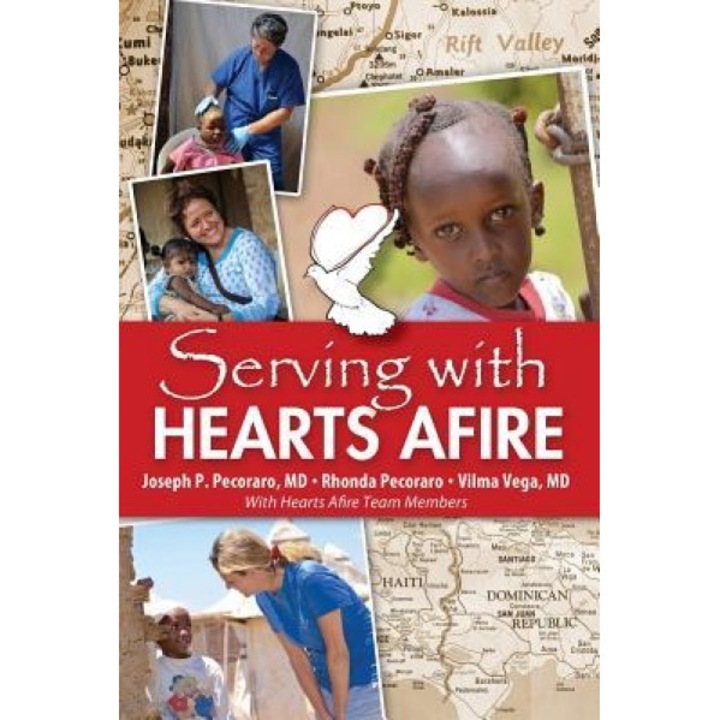 Serving with Hearts Afire, M. D. Joseph P. Pecoraro (Author)