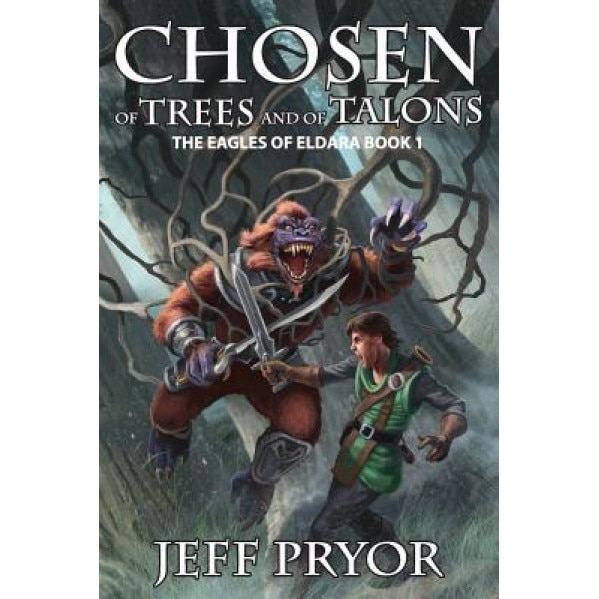 Chosen of Trees and of Talons, Jeff Pryor (Author)