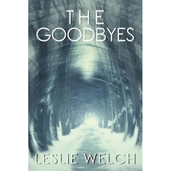 The Goodbyes, Leslie Welch (Author)