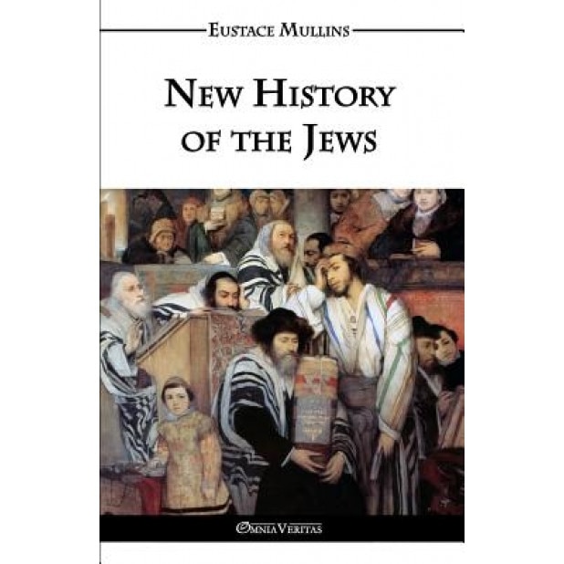 New History of the Jews, Eustace Clarence Mullins (Author)