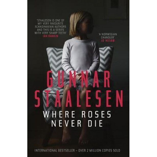 Where Roses Never Die, Gunnar Staalesen (Author)