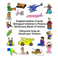 english-haitian creole bilingual childrens picture dictionary book of colors diksyone imaj ak koule pou timoun richard carlson jr author imagen 5_0_
0