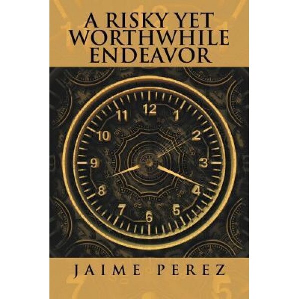 A Risky Yet Worthwhile Endeavor, Jaime Perez (Author)