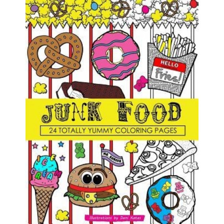 Junk Food Coloring Book: 24 Page Coloring Book, Dani Kates (Author)