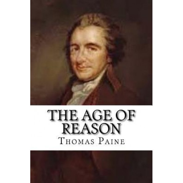 The Age of Reason, Thomas Paine (Author)