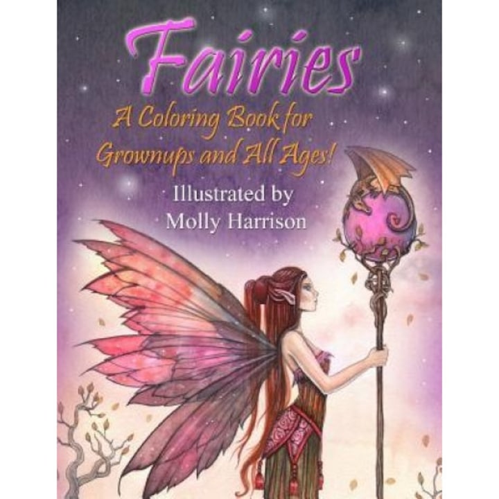 Fairies - A Coloring Book for Grownups and All Ages: Featuring 25 Pages of Mystical Fairies, Flower Fairies and Fairies and Their Friends! Suitable fo, Molly Harrison (Author)