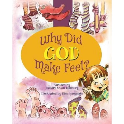 Why Did God Make Feet?, Richard Swan Dahlberg (Author)