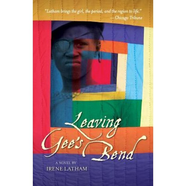 Leaving Gee's Bend, Irene Latham (Author)