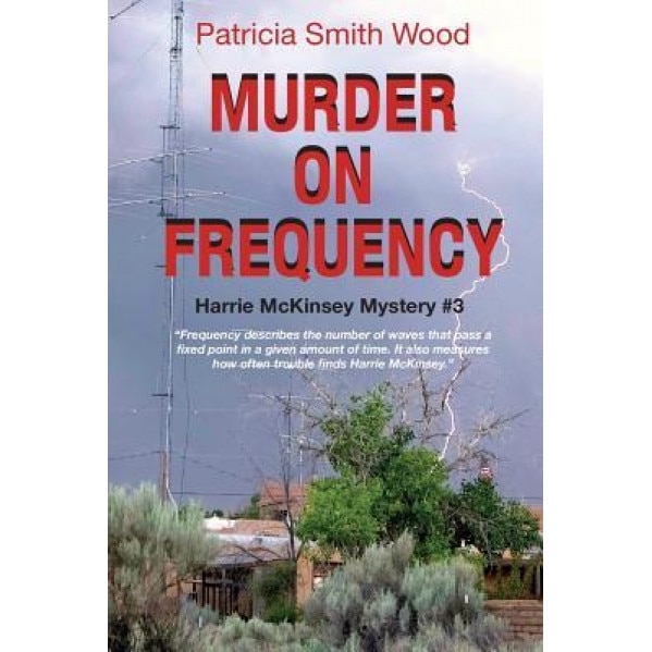 Murder on Frequency: Harrie McKinsey Mystery #3, Patricia Smith Wood (Author)