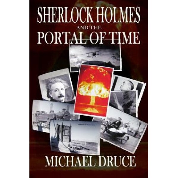 Sherlock Holmes and the Portal of Time, Michael Druce (Author)