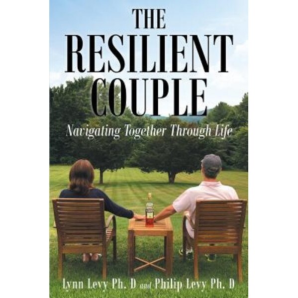 The Resilient Couple: Navigating Together Through Life, Lynn Levy Ph. D. (Author)