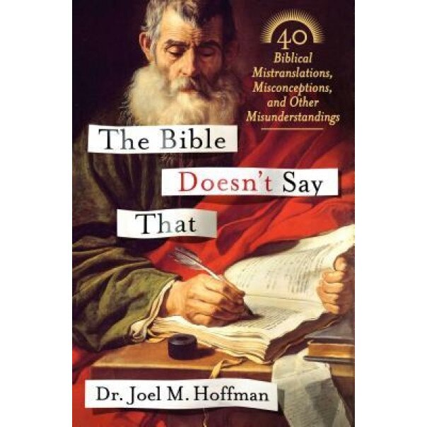 The Bible Doesn't Say That: 40 Biblical Mistranslations, Misconceptions, and Other Misunderstandings, Joel M. Hoffman (Author)