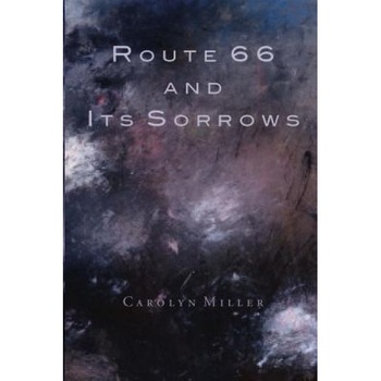 Route 66 and Its Sorrows, Carolyn Miller (Author) Route 66 and Its Sorrows, Carolyn Miller (Author)