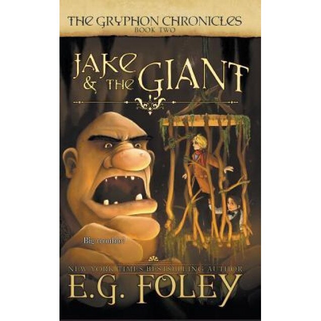 Jake & the Giant (the Gryphon Chronicles, Book 2), E. G. Foley (Author)