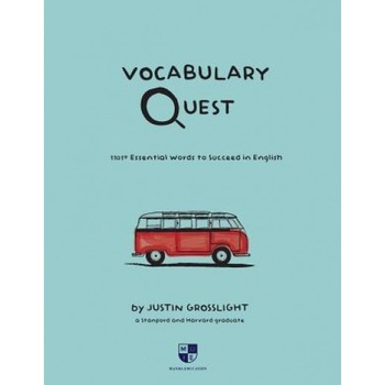 Vocabulary Quest: 1101+ Essential Words to Succeed in English, Justin Grosslight (Author) Vocabulary Quest: 1101+ Essential Words to Succeed in English, Justin Grosslight (Author)
