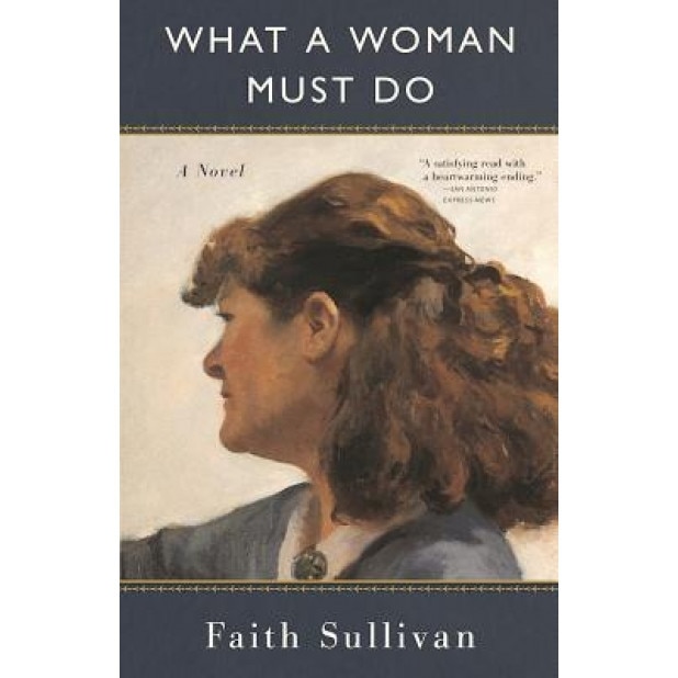 What a Woman Must Do, Faith Sullivan (Author)