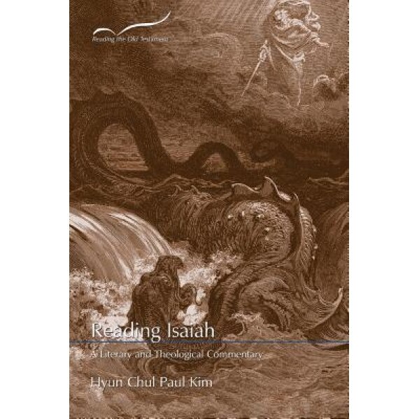 Reading Isaiah: A Literary and Theological Commentary, Hyun Chul Paul Kim (Author)