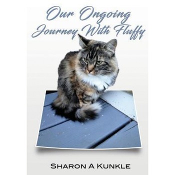 Our Ongoing Journey with Fluffy, Sharon a. Kunkle (Author) Our Ongoing Journey with Fluffy, Sharon a. Kunkle (Author)