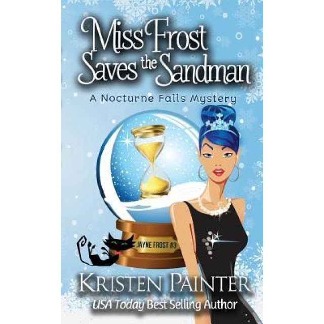 Miss Frost Saves the Sandman: A Nocturne Falls Mystery, Kristen Painter (Author)