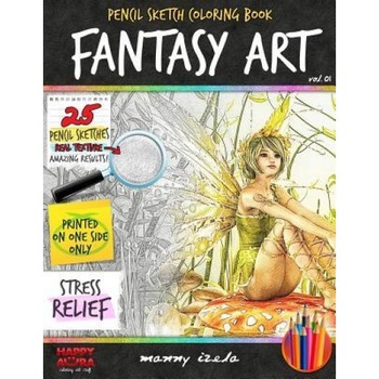 Fantasy Art - Pencil Sketch/Grayscale - Adult Coloring Books for Adults, Manny Izela (Author) Fantasy Art - Pencil Sketch/Grayscale - Adult Coloring Books for Adults, Manny Izela (Author)